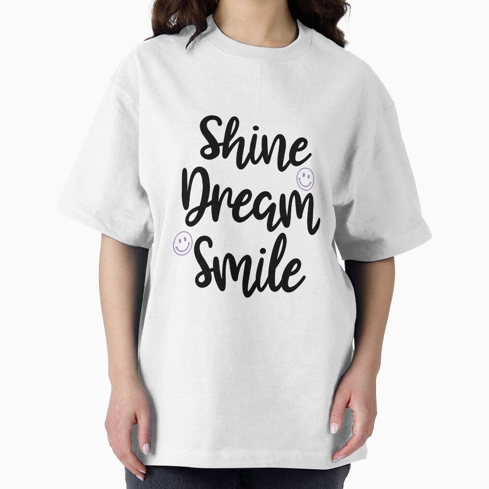 Shine Dream Smile Quote T-Shirts, Hoodie, Sweatshirt