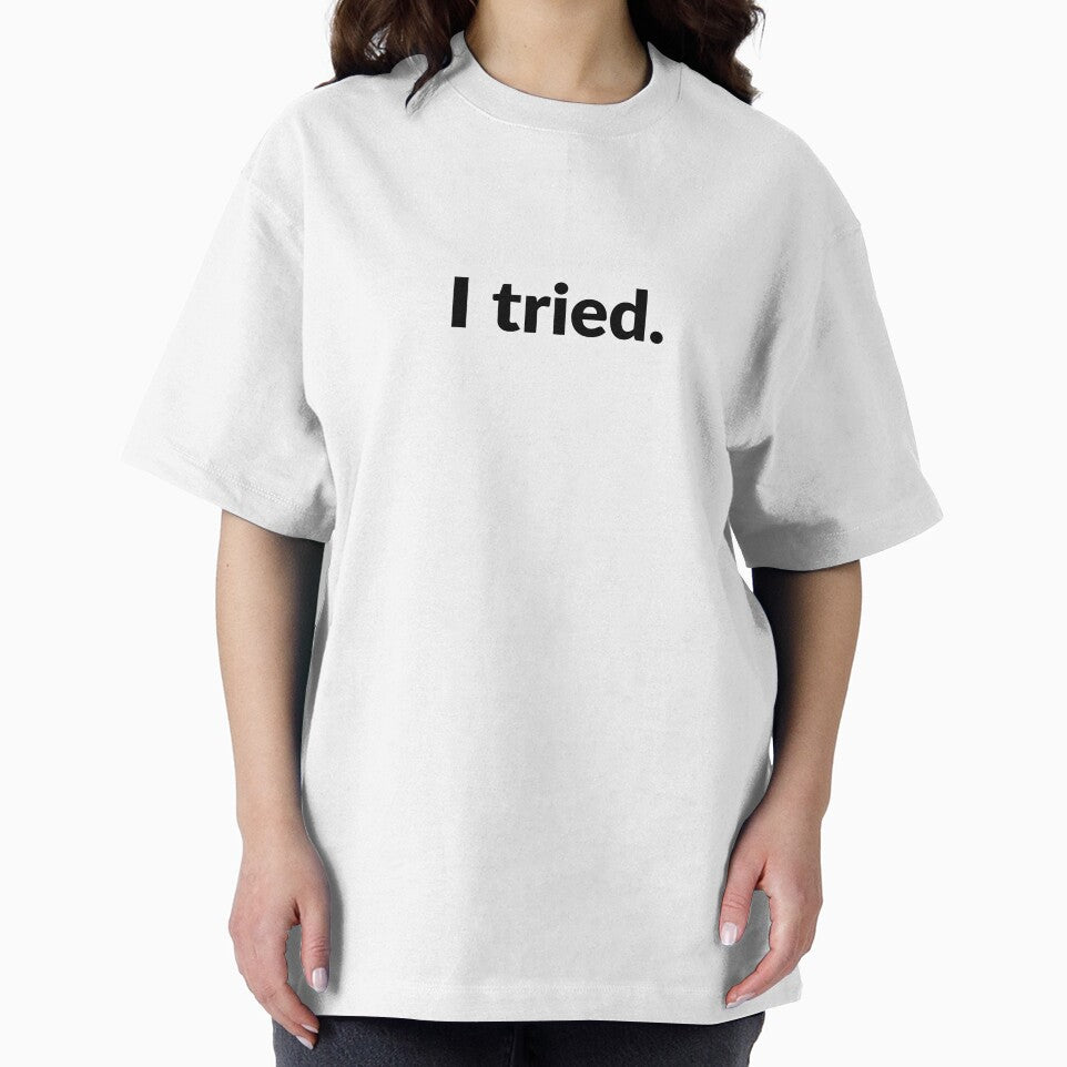 Funny minimalistic quote - I tried by Luisshopp