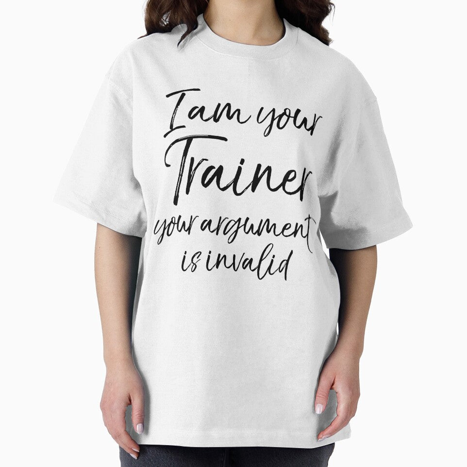 I Am Your Trainer Your Argument is Invalid Funny Workout Quote by TNDesignStudio T-Shirts, Hoodie, Sweatshirt (Image 2)