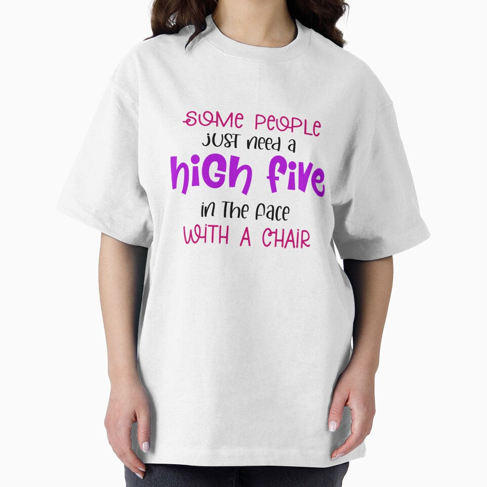 Some People Just Need a High Five… With a Chair – Funny Sarcastic Quote by SnarkyAndCo T-Shirts, Hoodie, Sweatshirt (Image 2)