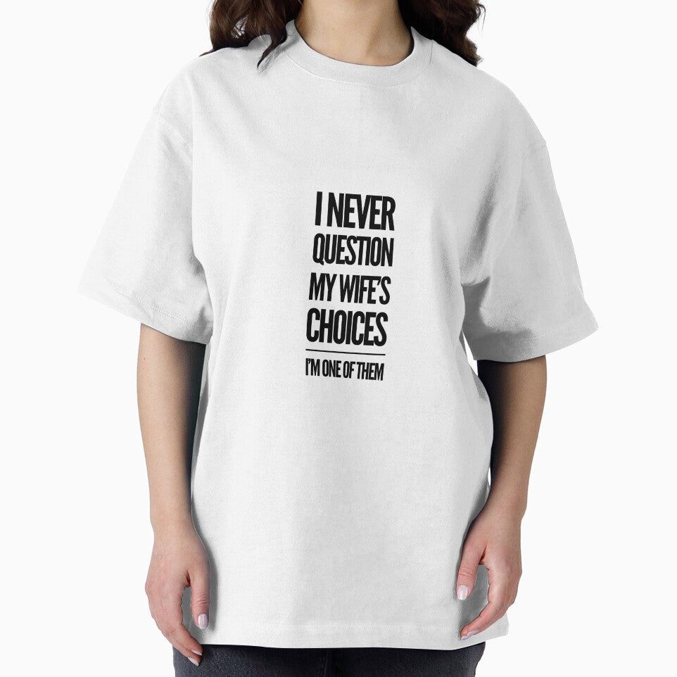 I Never Question My Wife's Choices Funny Husband Quote by Dawooddart T-Shirts, Hoodie, Sweatshirt | BlankRebels.com (Image 2)