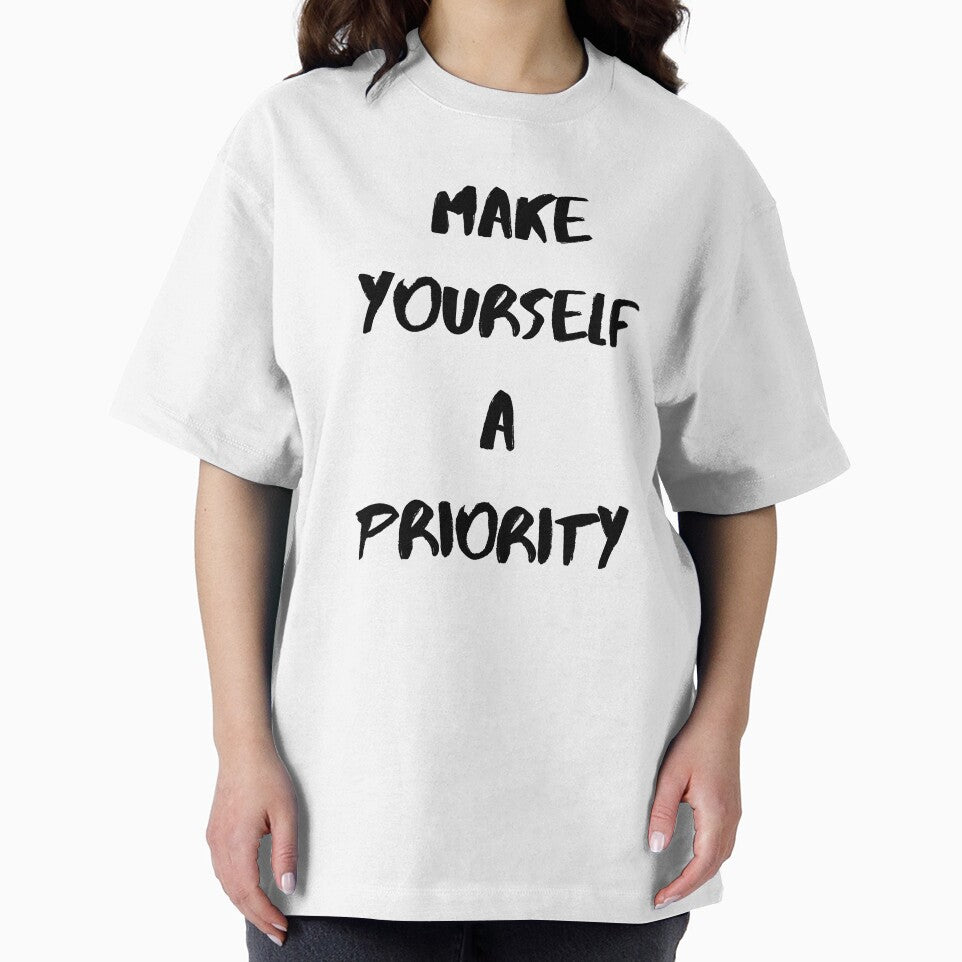 Inspirational Saying And Positive Quote, Make Yourself A Priority by Salman Hino T-Shirts, Hoodie, Sweatshirt (Image 2)