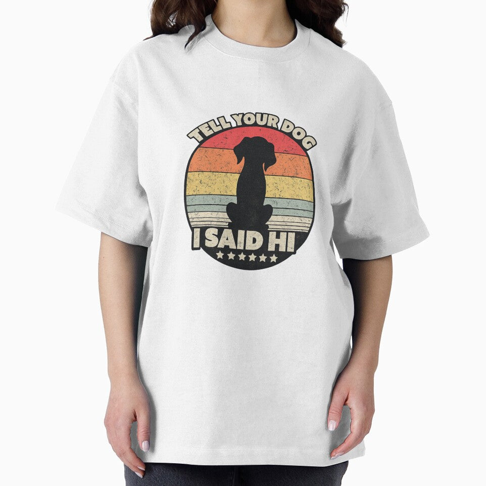 Tell Your Dog I Said Hi – Funny Vintage Dog Lover Retro Design by kumawatstore