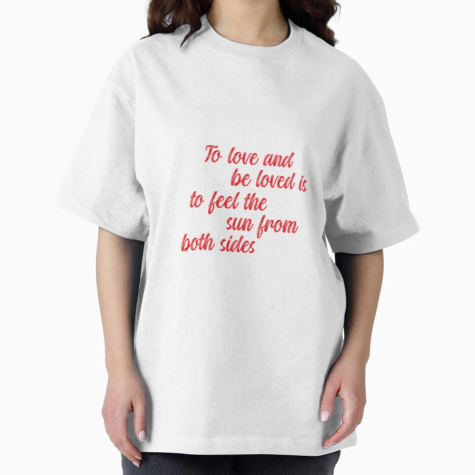 To Love and Be Loved Is to Feel the Sun Quote by zohocreations T-Shirts, Hoodie, Sweatshirt | BlankRebels.com (Image 2)