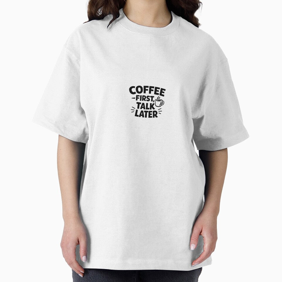 Coffee First, Talk Later – Funny Sarcastic Quote Design by QuirkyCartel T-Shirts, Hoodie, Sweatshirt (Image 2)