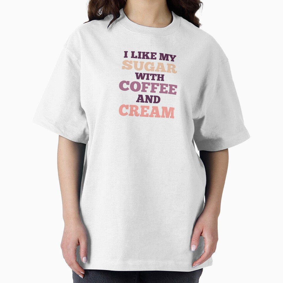 I Like My Sugar With Coffee And Cream by GraphiGroove T-Shirts, Hoodie, Sweatshirt | BlankRebels.com (Image 2)