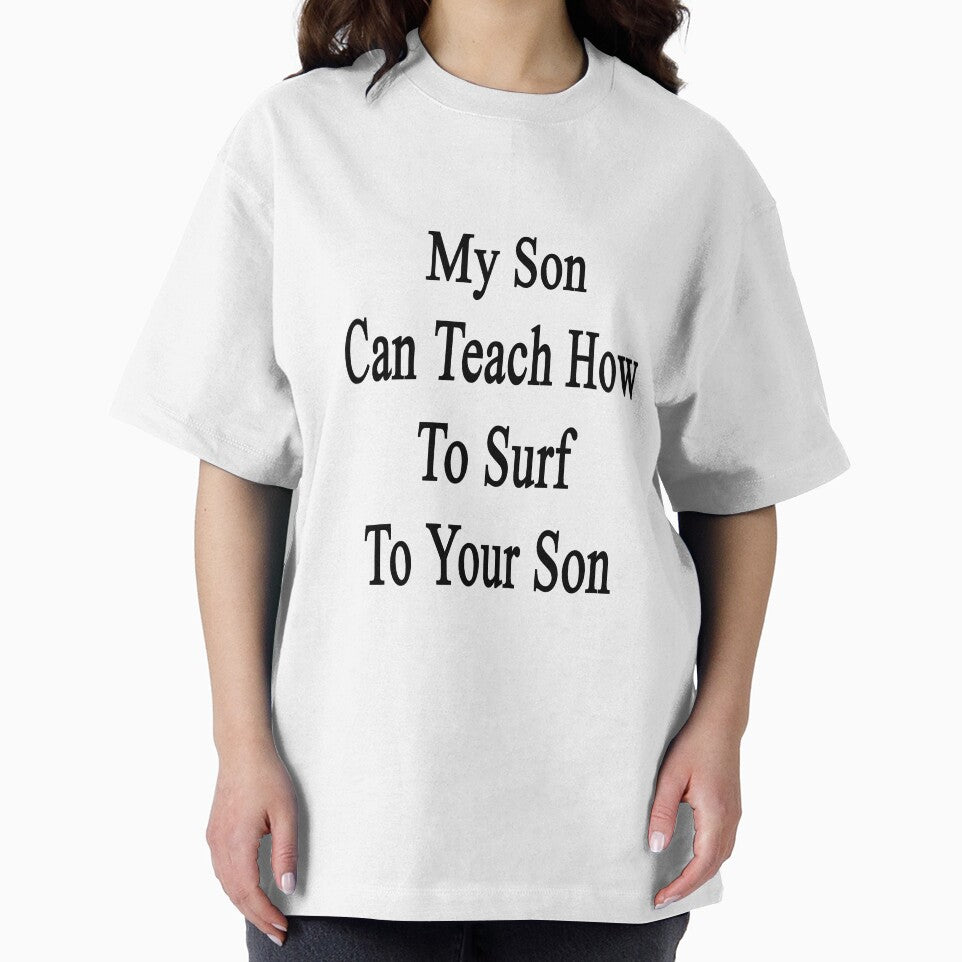 My Son Can Teach How To Surf To Your Son by supernova23