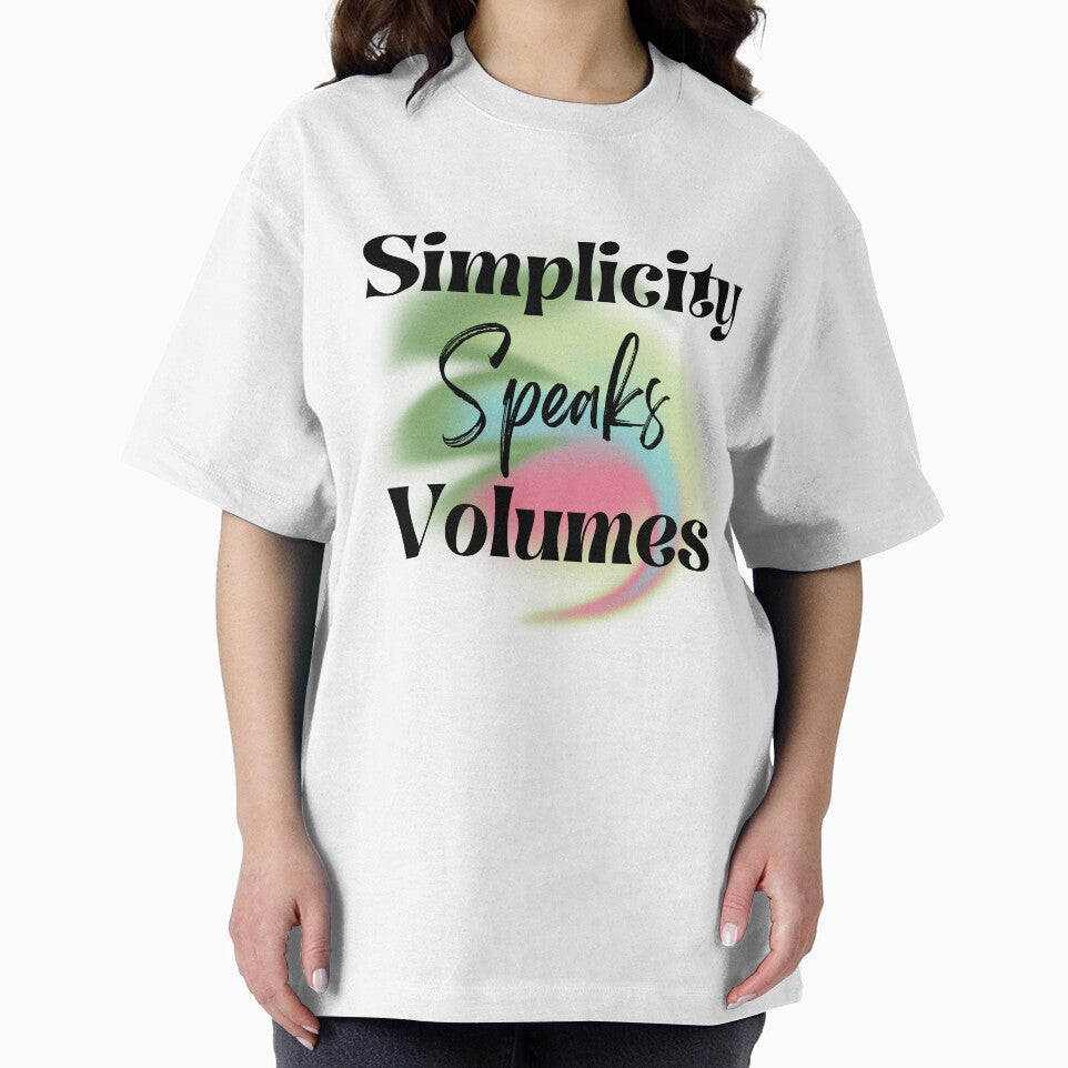 Simplicity Speaks Volumes T-Shirts, Hoodie, Sweatshirt