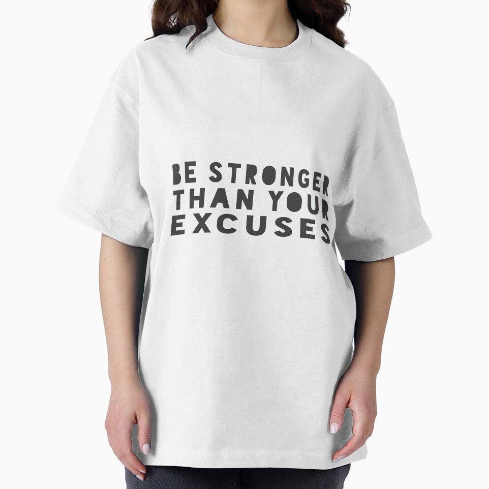 Be Stronger Than Your Excuses Motivational Quote Shirt T-Shirts, Hoodie, Sweatshirt