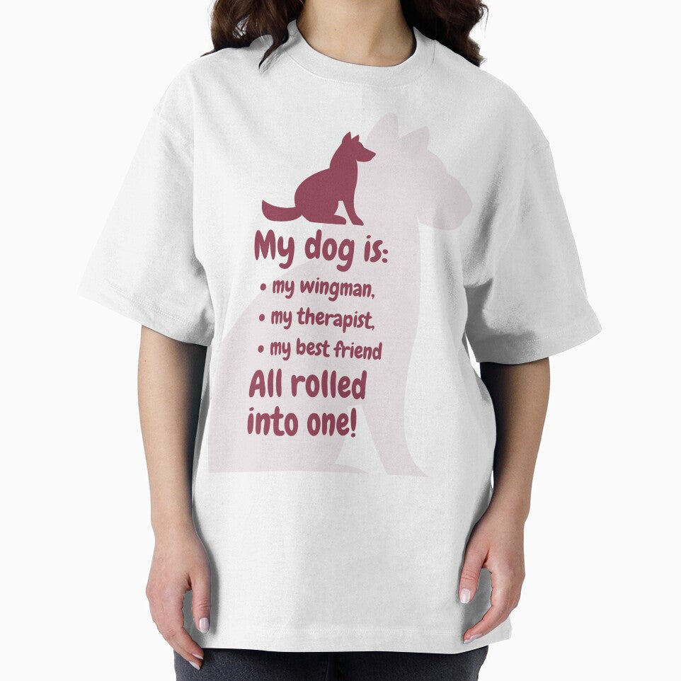 My dog is: my wingman, my therapist, my best friend. All rolled into one! by AntibodyDP7 T-Shirts, Hoodie,... (Image 2)