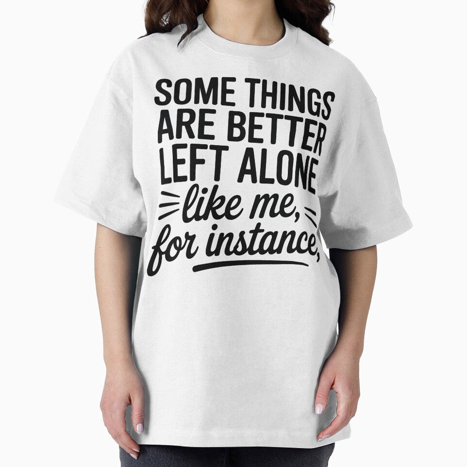 Some Things Are Better Left Alone Funny Sarcastic Quote by Oualid Art T-Shirts, Hoodie, Sweatshirt (Image 2)