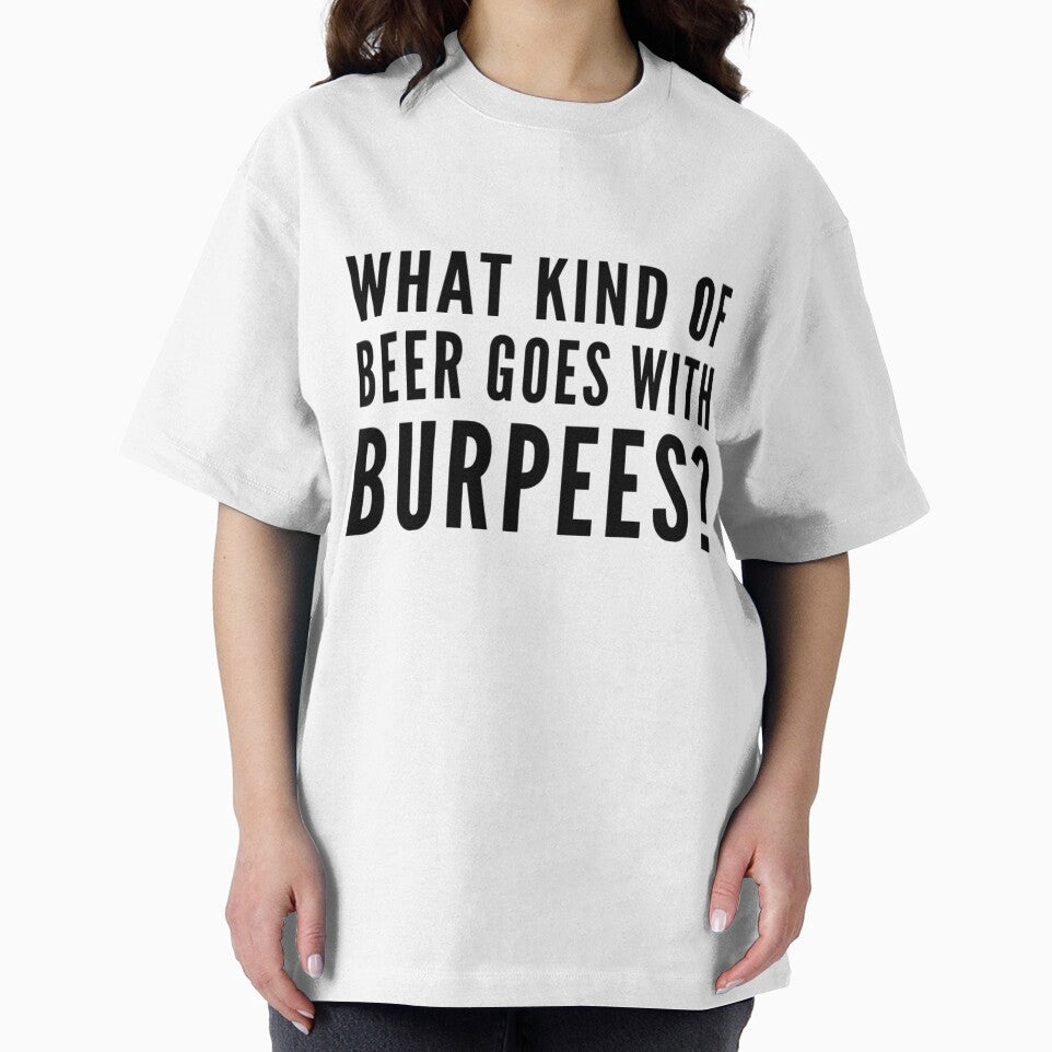 What Kind Beer Goes Burpees T-Shirts, Hoodie, Sweatshirt