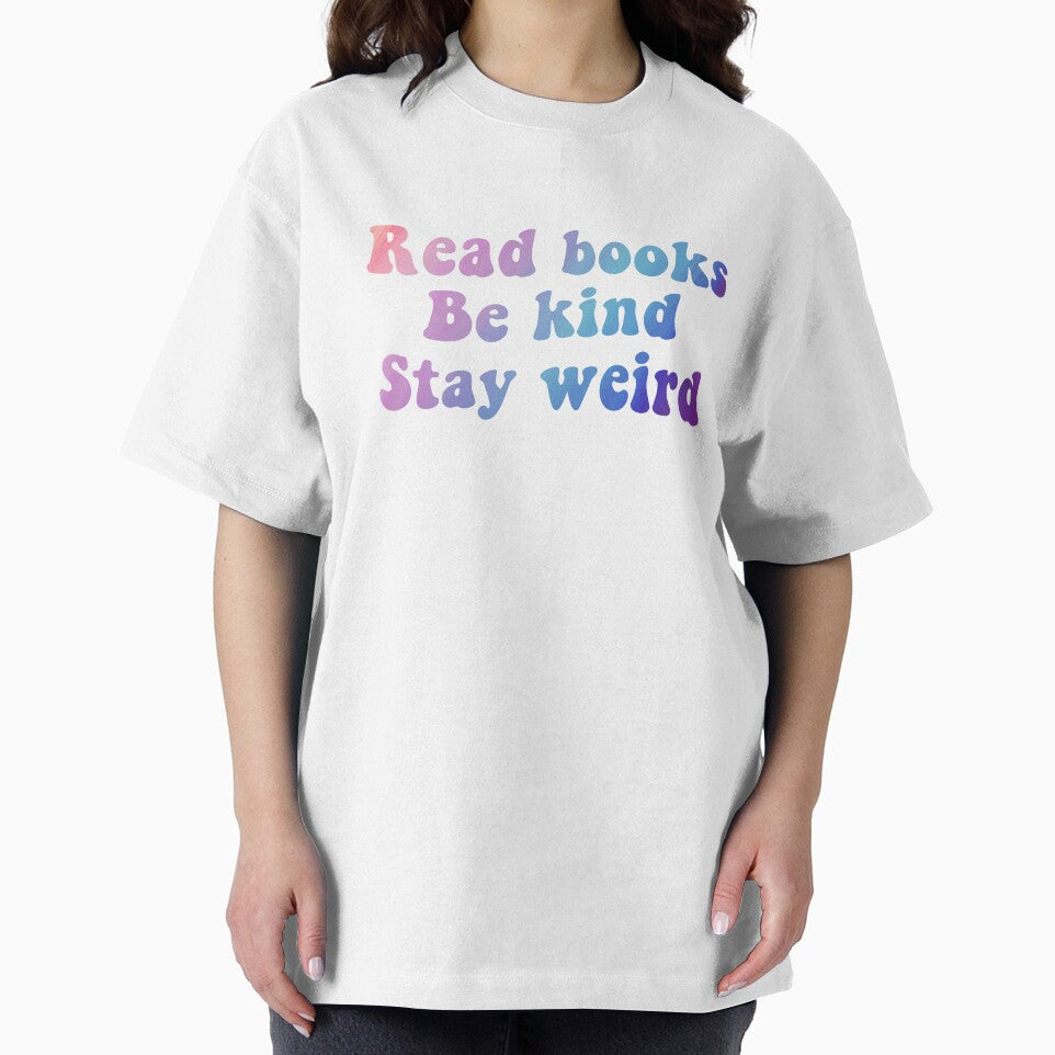 Read Books Be Kind Stay Weird by andro-designs T-Shirts, Hoodie, Sweatshirt | BlankRebels.com (Image 2)