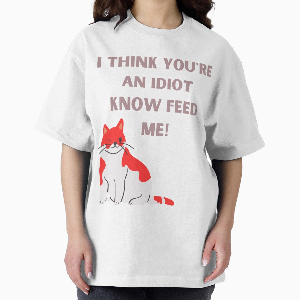 I Think You're An Idiot Know Feed Me by Simo0455 T-Shirts, Hoodie, Sweatshirt | BlankRebels.com (Image 2)