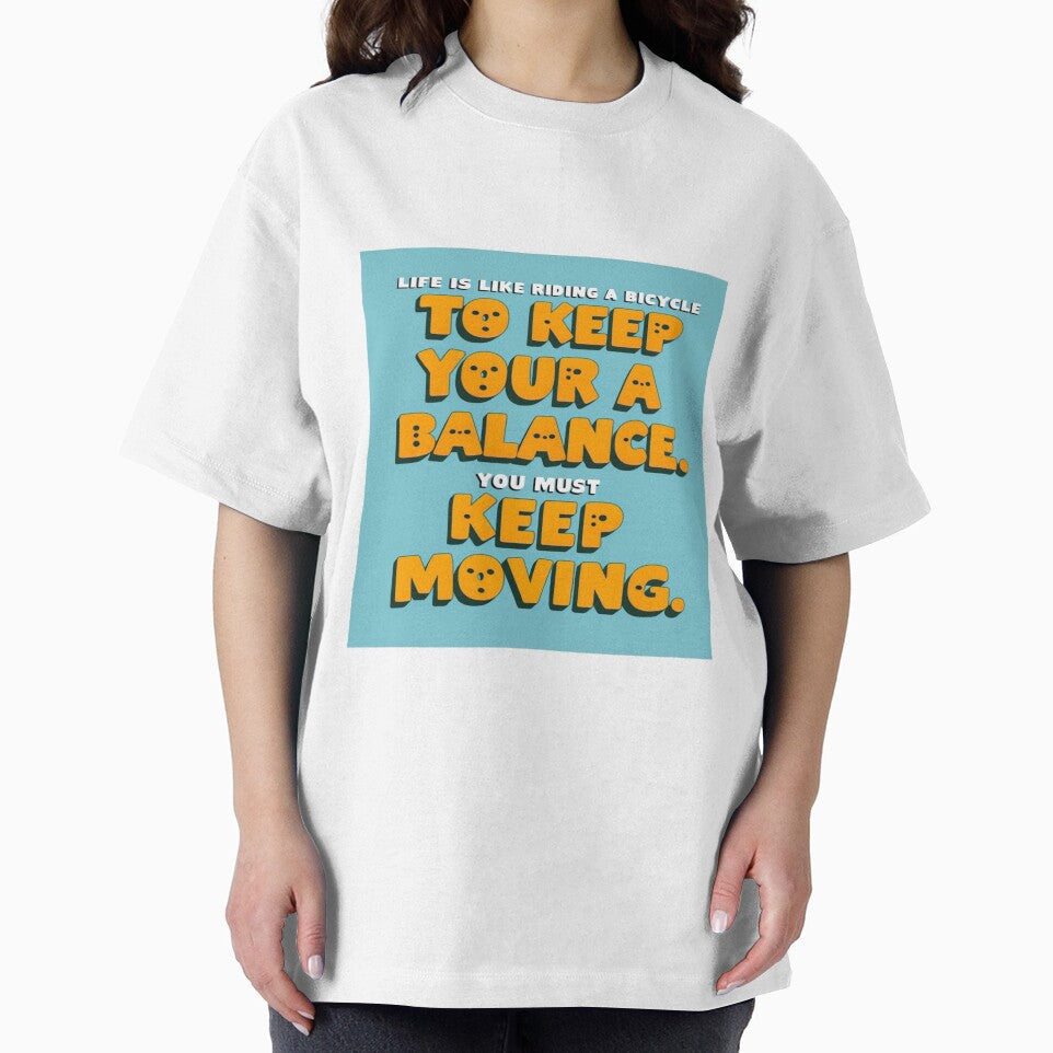 Life is like riding a bicycle. To keep your balance, you must keep moving. by andrew758 T-Shirts, Hoodie,... (Image 2)