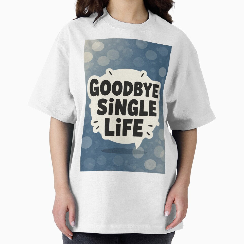 Goodbye Single Life by ArtQueen777 T-Shirts, Hoodie, Sweatshirt | BlankRebels.com (Image 2)