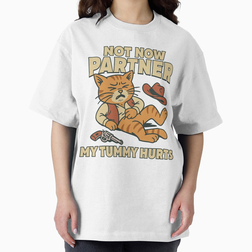 Not now, partner, my tummy hurts Funny Cowboy Cat Meme Tummy Ache Hurts Absurd Humor IBS Tees by Olivia... (Image 2)