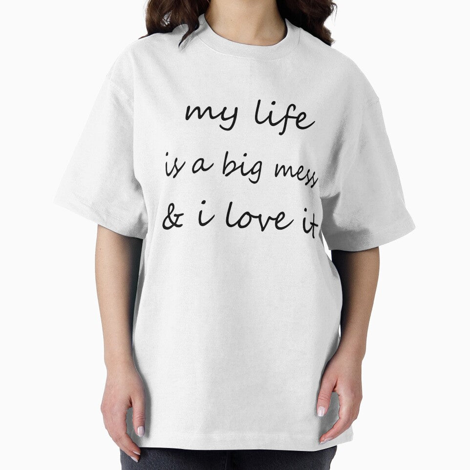 My Life Is A Big Mess & I Love It. by ilizindotcom
