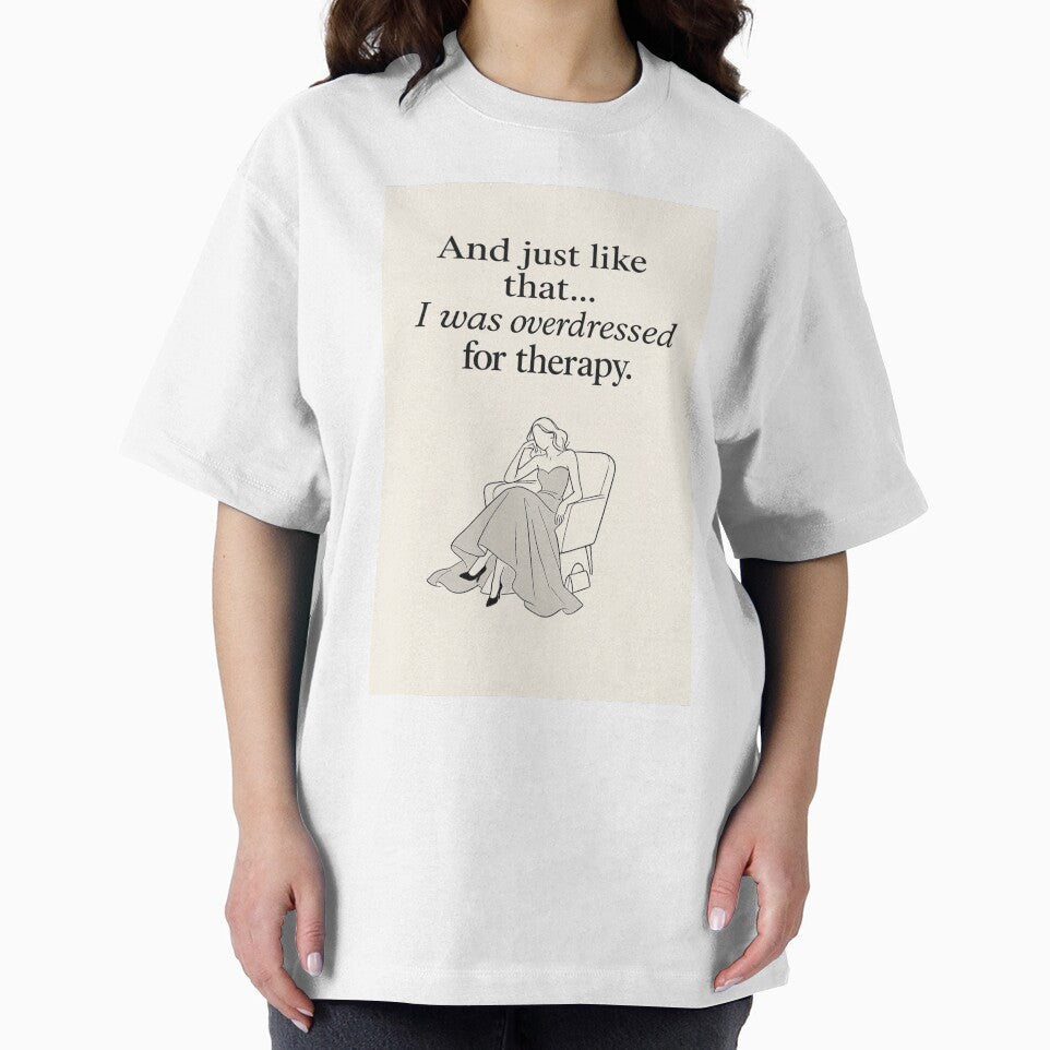 And Just Like That…I was overdressed for therapy. | Deadpan Humor Minimalist Wall Art by AptSEVENTY3 T-Shirts,... (Image 2)