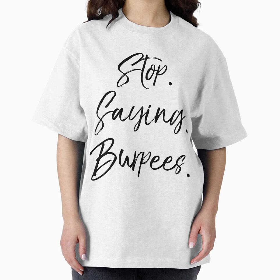 Stop. Saying. Burpees. Workout Quote by TNDesignStudio T-Shirts, Hoodie, Sweatshirt | BlankRebels.com (Image 2)