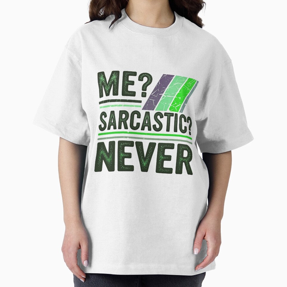 Me Sarcastic Never Funny Quote by TheArtOfPat