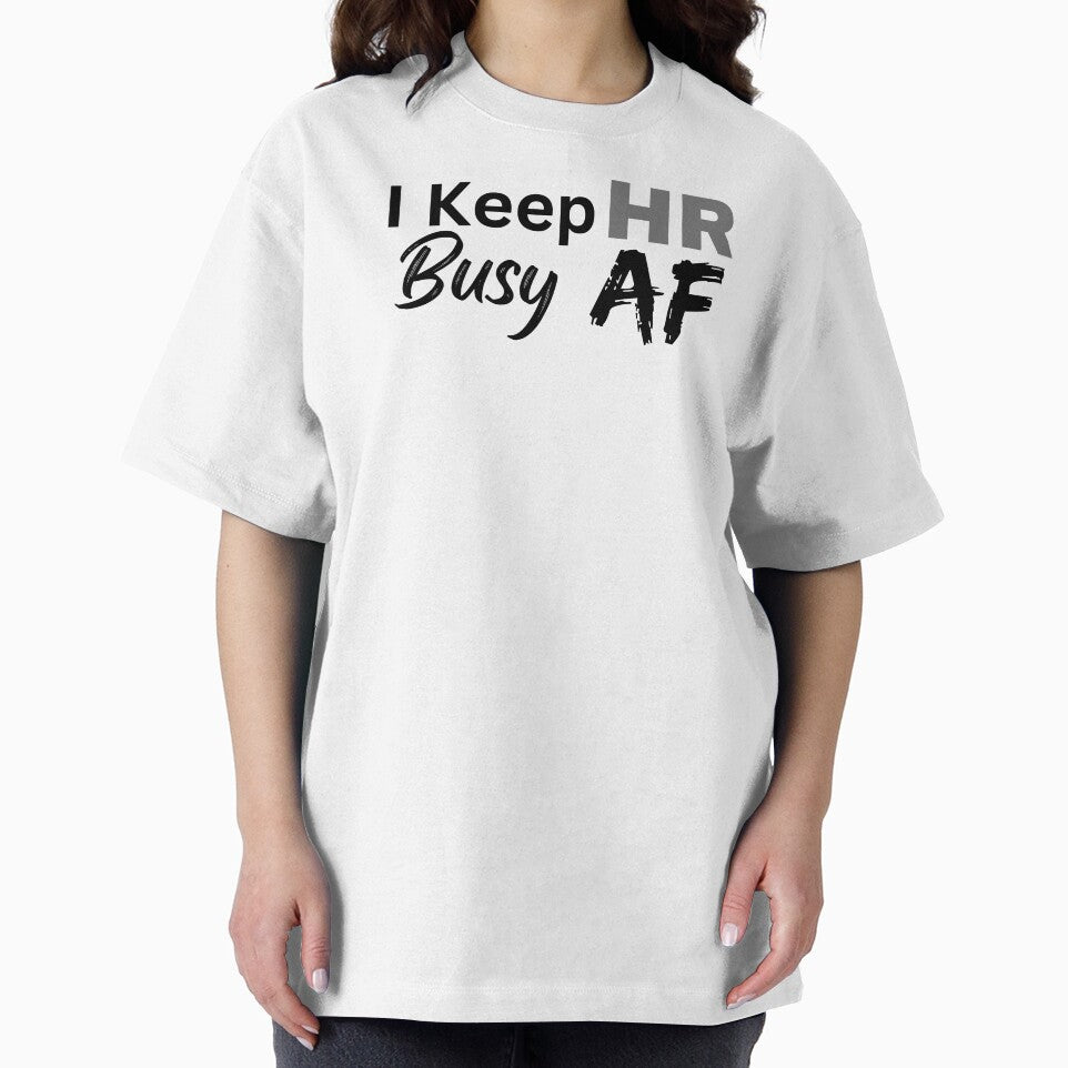 I keep HR Busy AF Design by SarcastikTeez T-Shirts, Hoodie, Sweatshirt | BlankRebels.com (Image 2)