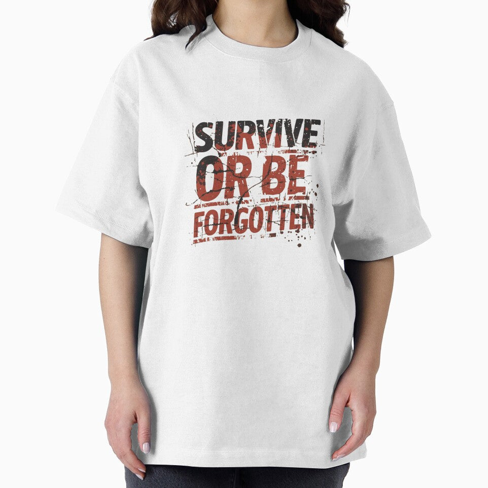 Survive Or Be Forgotten by garts T-Shirts, Hoodie, Sweatshirt | BlankRebels.com (Image 2)