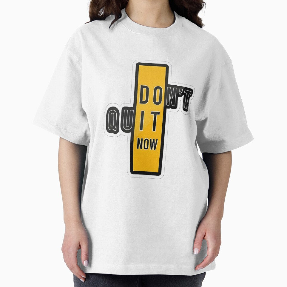 Don’t Quit Now Motivation Quote by Bunkify