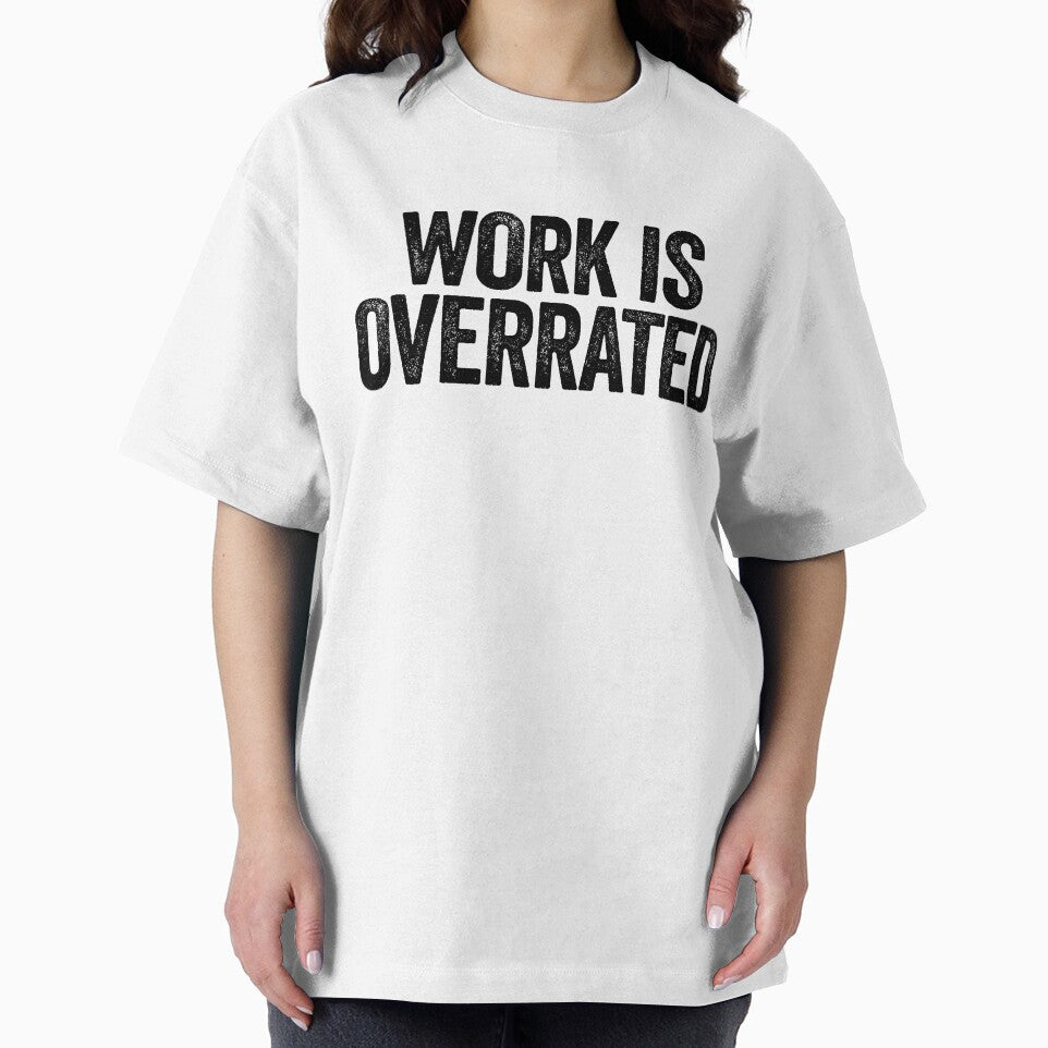 Work Is Overrated ~ Joke Sarcastic Meme by StrangeStreet T-Shirts, Hoodie, Sweatshirt | BlankRebels.com (Image 2)