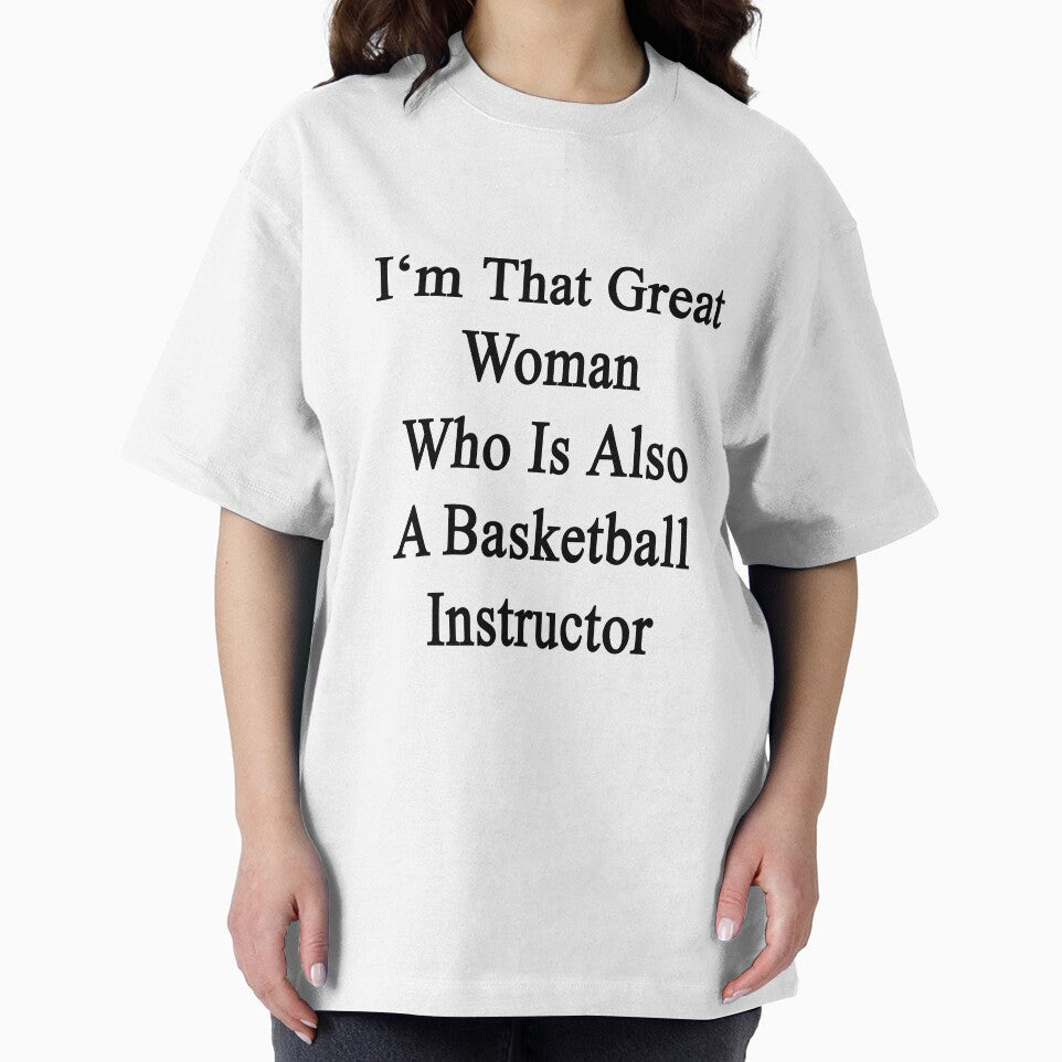 I'm That Great Woman Who Is Also A Basketball Instructor by supernova23 T-Shirts, Hoodie, Sweatshirt (Image 2)