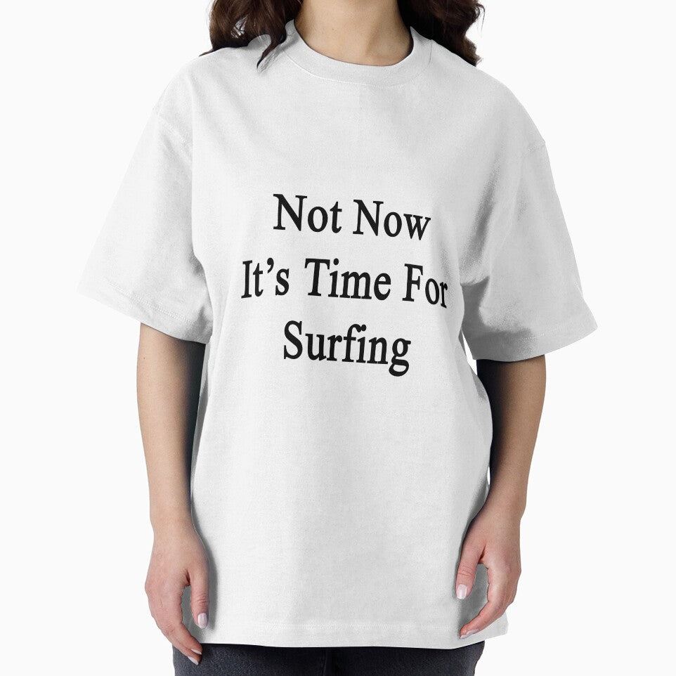 Not Now It's Time For Surfing by supernova23