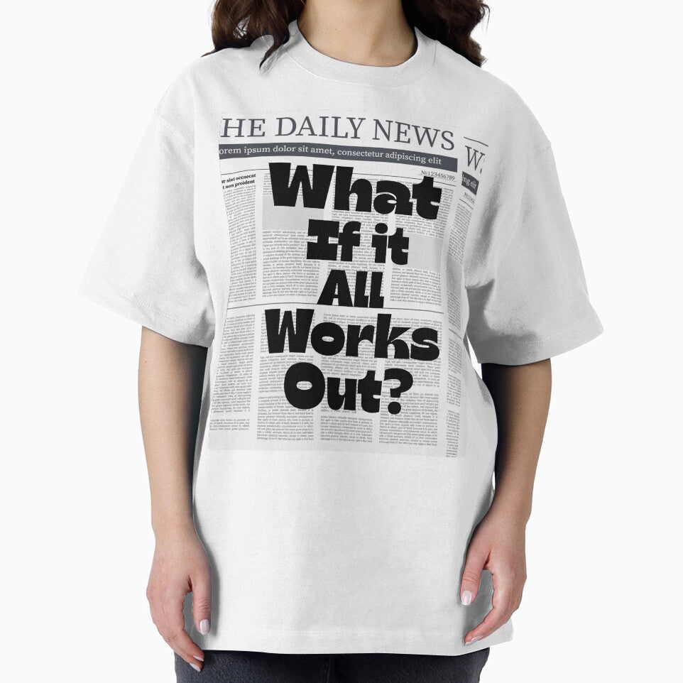 WHAT IF IT ALL WORKS OUT? by MedMoodStudio T-Shirts, Hoodie, Sweatshirt | BlankRebels.com (Image 2)