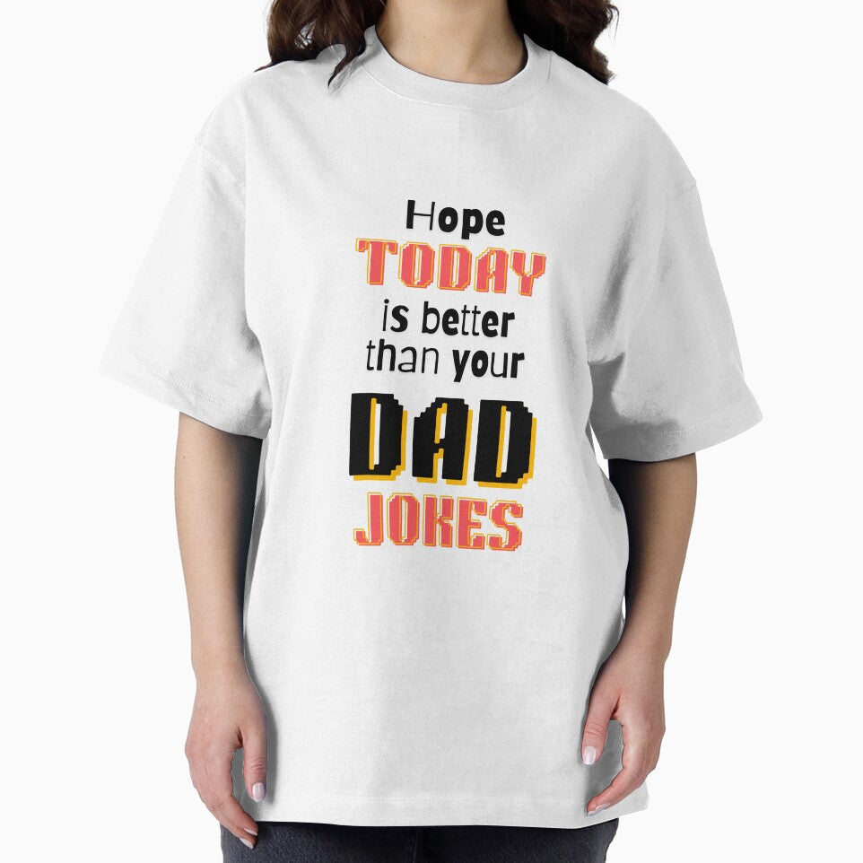 Hope Today Is Better Than Your Dad Jokes by ArtistMart