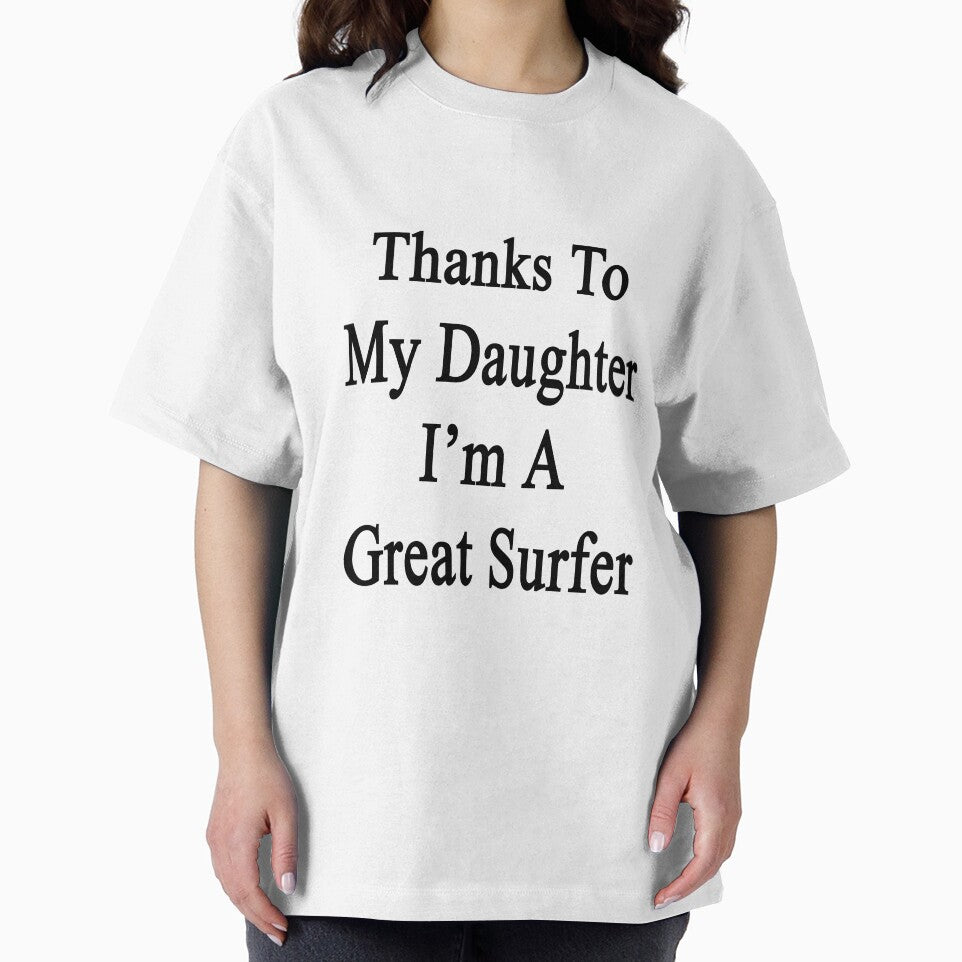 Thanks To My Daughter I'm A Great Surfer by supernova23