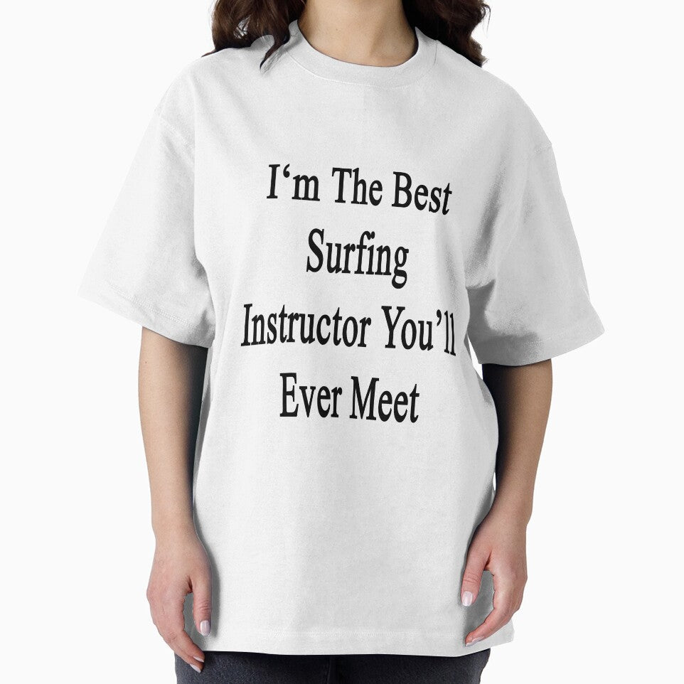 I'm The Best Surfing Instructor You'll Ever Meet by supernova23 T-Shirts, Hoodie, Sweatshirt | BlankRebels.com (Image 2)