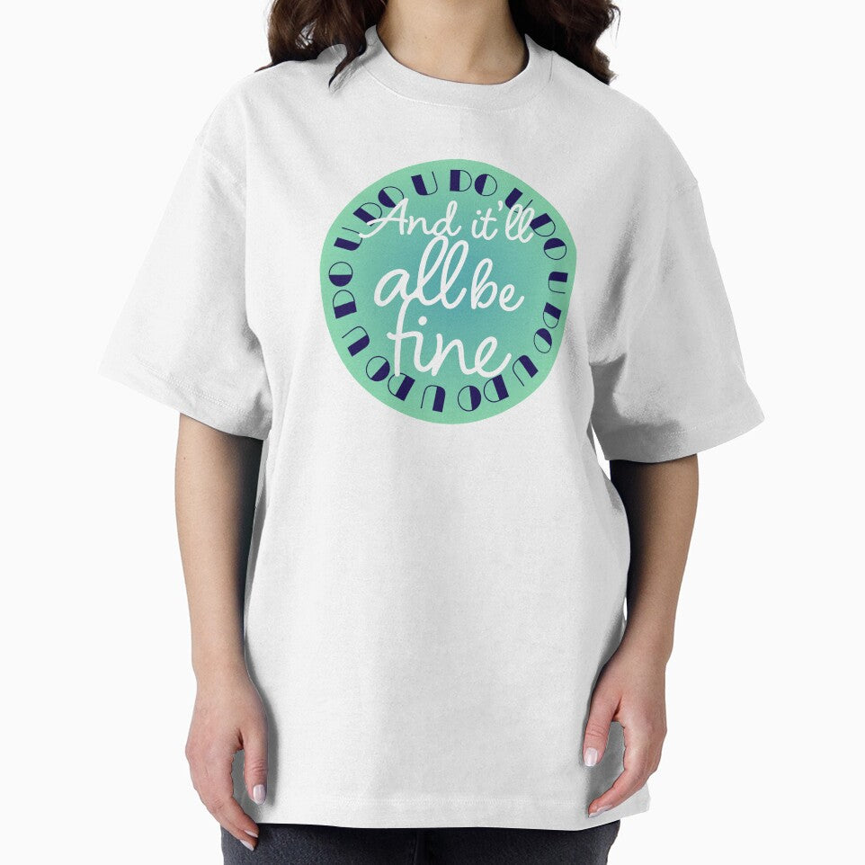 U Do U 'Ll All Be Fine T-Shirts, Hoodie, Sweatshirt