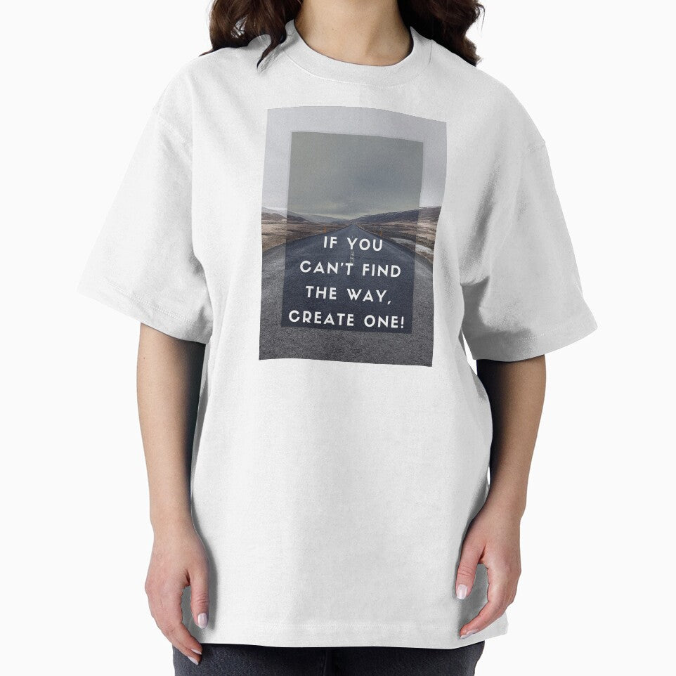 IF YOU CAN'T FIND THE WAY, CREATE ONE! by nissimz T-Shirts, Hoodie, Sweatshirt | BlankRebels.com (Image 2)