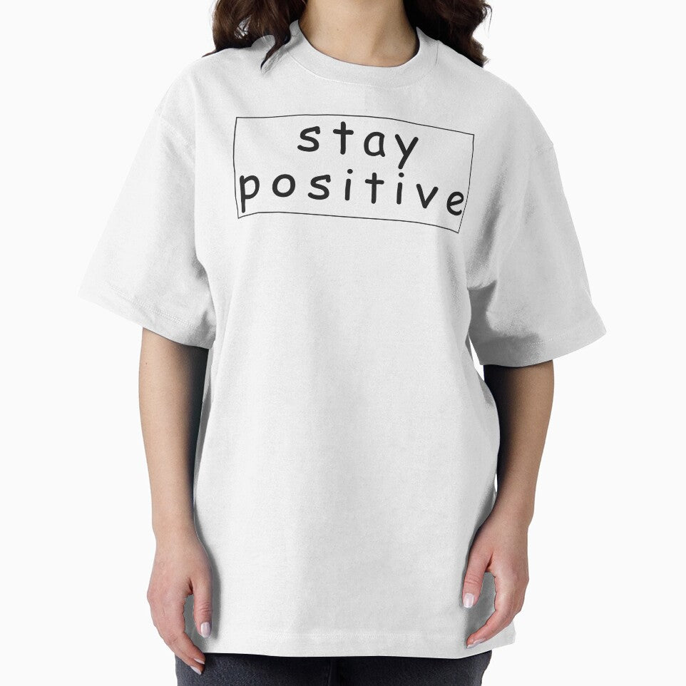 Stay positive motivation quote T shirt for women & men by Glixyy