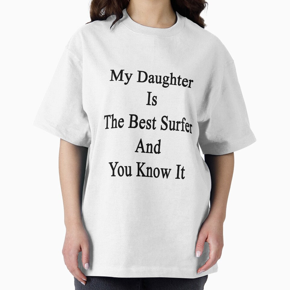 My Daughter Is The Best Surfer And You Know It by supernova23 T-Shirts, Hoodie, Sweatshirt | BlankRebels.com (Image 2)