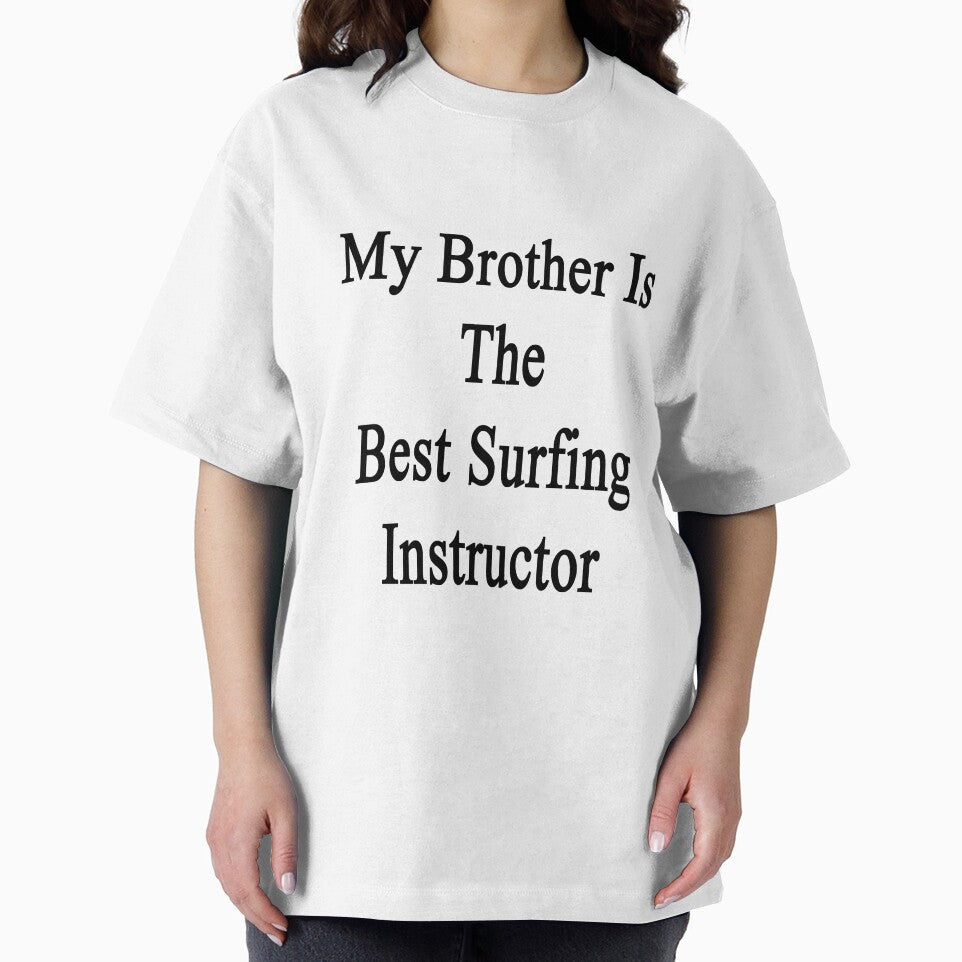 My Brother Is The Best Surfing Instructor by supernova23 T-Shirts, Hoodie, Sweatshirt | BlankRebels.com (Image 2)