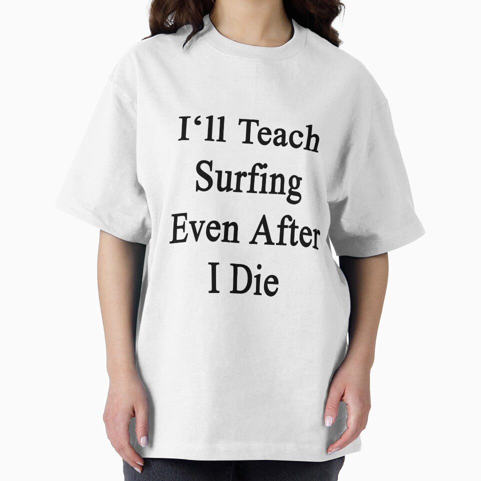 I'll Teach Surfing Even After I Die by supernova23