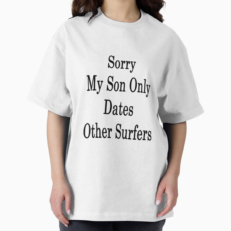 Sorry My Son Only Dates Other Surfers by supernova23 T-Shirts, Hoodie, Sweatshirt | BlankRebels.com (Image 2)
