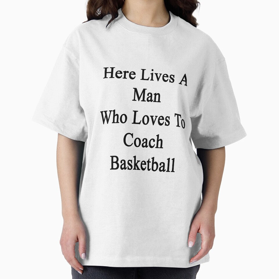 Here Lives A Man Who Loves To Coach Basketball by supernova23 T-Shirts, Hoodie, Sweatshirt | BlankRebels.com (Image 2)