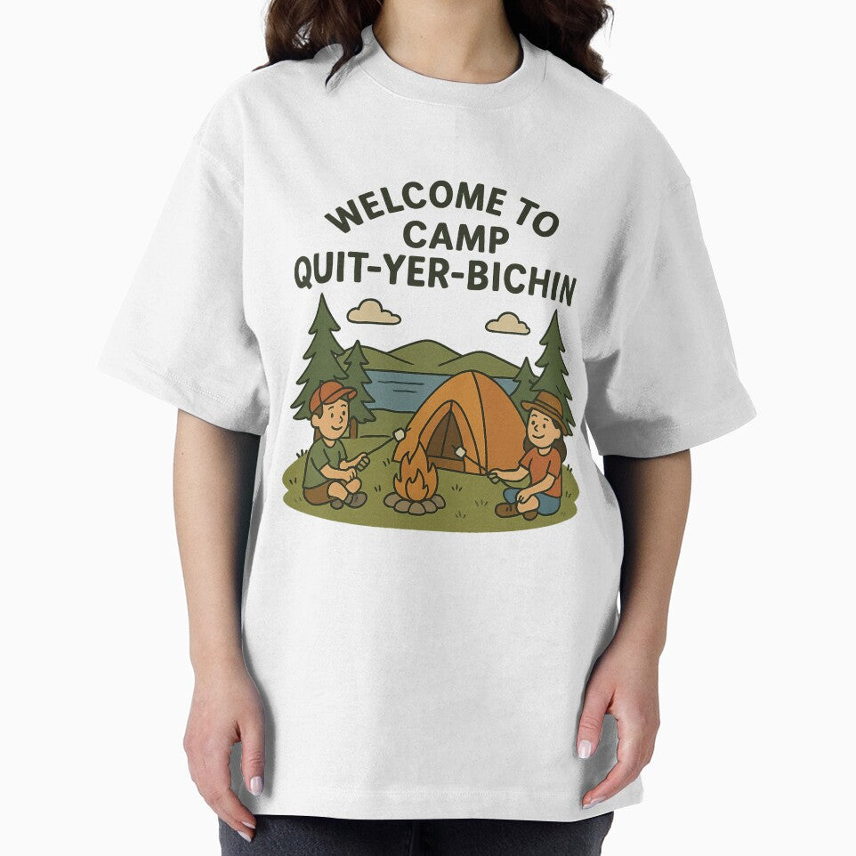 Camp Quit Yer Bichin T-Shirts, Hoodie, Sweatshirt