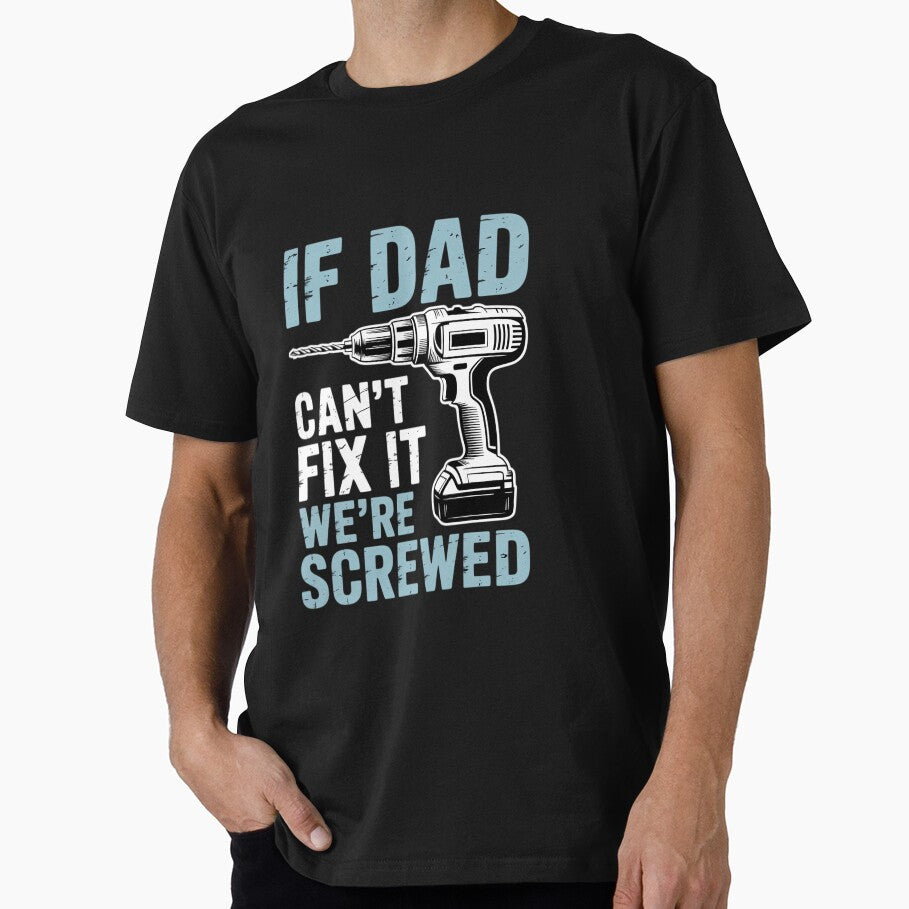 If Dad Can't Fix It We're Screwed Father's Day by LorenzaStamm T-Shirts, Hoodie, Sweatshirt | BlankRebels.com (Image 1)