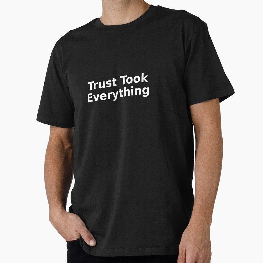 Trust Took Everything by TYTANS-Shop T-Shirts, Hoodie, Sweatshirt | BlankRebels.com (Image 1)