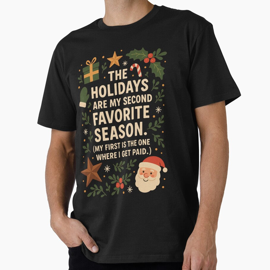 The Holidays Are My Second Favorite Season Funny Christmas Shirt (I Get Paid First) by Jolly-Apparel Hoodie,... (Image 1)
