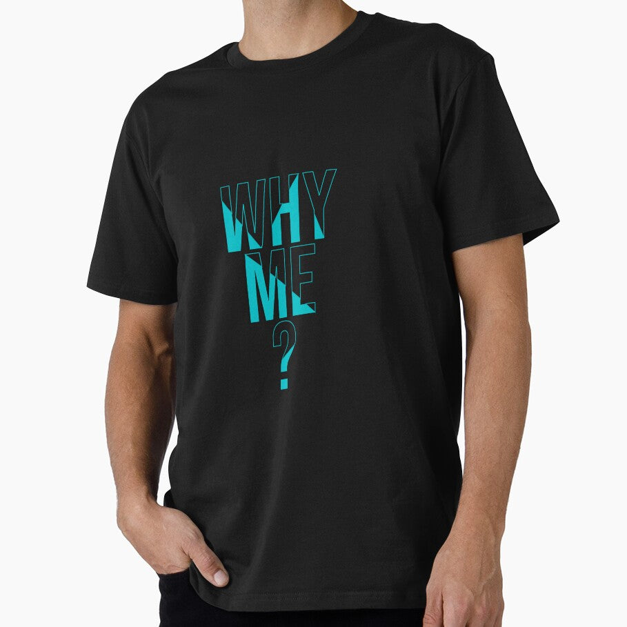 why me ? by daus-x T-Shirts, Hoodie, Sweatshirt | BlankRebels.com (Image 1)