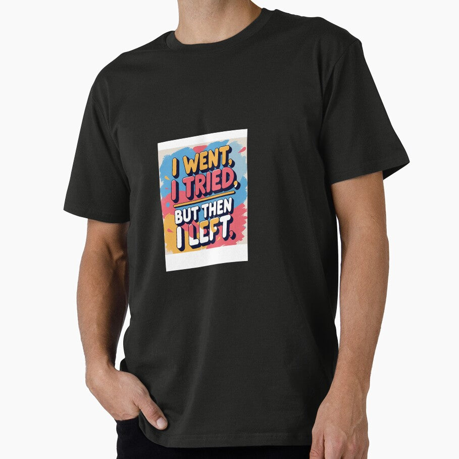 I went, I tried, but then I left by DesignsByMayaC T-Shirts, Hoodie, Sweatshirt | BlankRebels.com (Image 1)