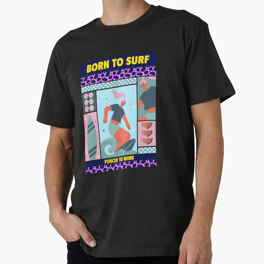 Born Surf Forced Work Surfing Lovers T-Shirts, Hoodie, Sweatshirt